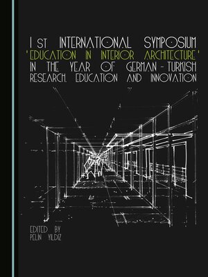 cover image of 1st International Symposium 'Education in Interior Architecture' in the Year of German-Turkish Research, Education and Innovation